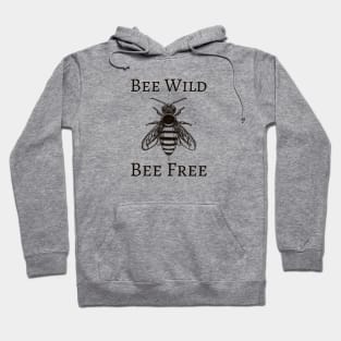 Bee Wild Bee Free Hoodie